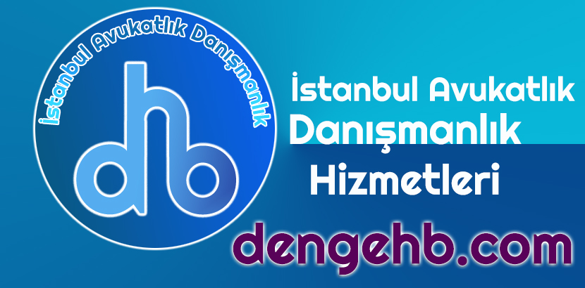 İstanbul Avukatlık Danışmanlık Hizmetleri Denge Hukuk Bürosu - Dengehb com